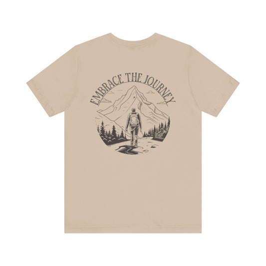Embrace the Journey Shirt, Adventure-Inspired Unisex Tee, Outdoor Enthusiast Tee
