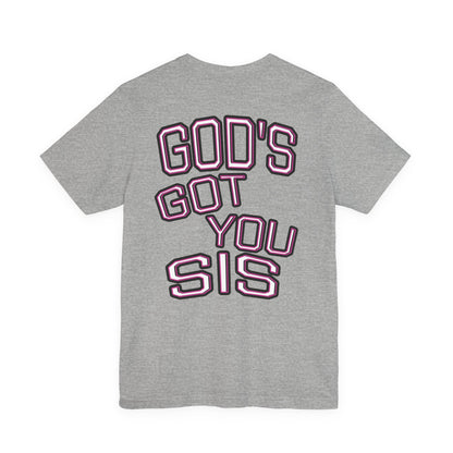 God's Got You Sis T-Shirt, Motivational Shirt, Faith-Based Apparel