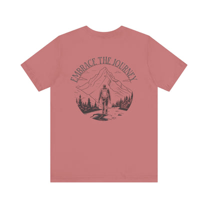 Embrace the Journey Shirt, Adventure-Inspired Unisex Tee, Outdoor Enthusiast Tee