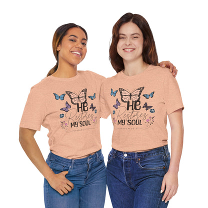 He Restores My Soul - Psalm 23:3 Butterfly Tee — He Restores My Soul Christian Inspirational T-Shirt