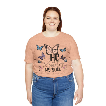 He Restores My Soul - Psalm 23:3 Butterfly Tee — He Restores My Soul Christian Inspirational T-Shirt