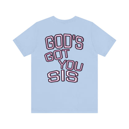 God's Got You Sis T-Shirt, Motivational Shirt, Faith-Based Apparel