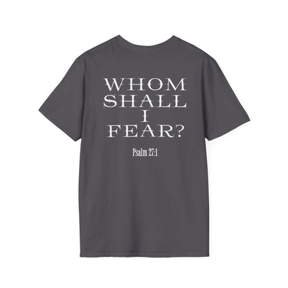 Whom Shall I Fear Psalm 27:1 Unisex T-Shirt