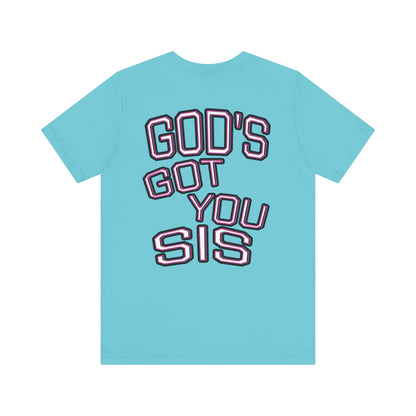 God's Got You Sis T-Shirt, Motivational Shirt, Faith-Based Apparel