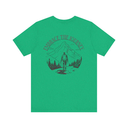 Embrace the Journey Shirt, Adventure-Inspired Unisex Tee, Outdoor Enthusiast Tee