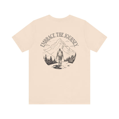 Embrace the Journey Shirt, Adventure-Inspired Unisex Tee, Outdoor Enthusiast Tee