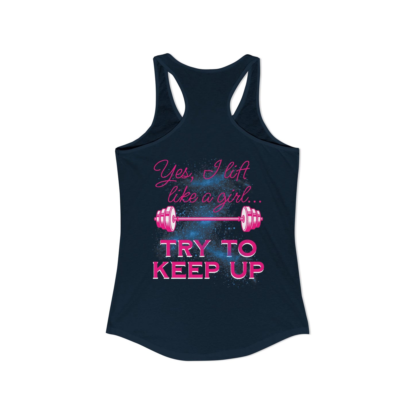 Yes, I lift like a girl - try to keep up - Women's Ideal Racerback Tank