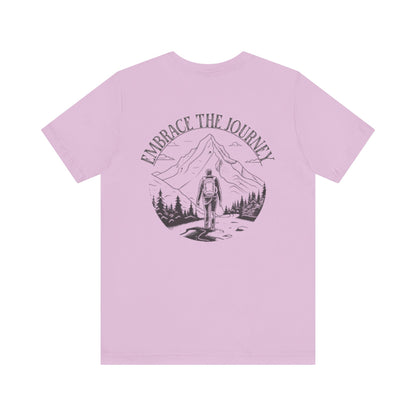 Embrace the Journey Shirt, Adventure-Inspired Unisex Tee, Outdoor Enthusiast Tee