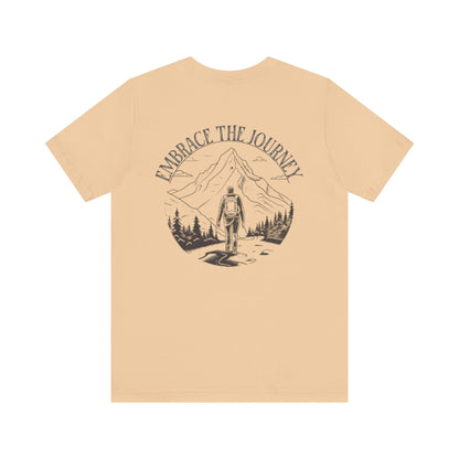 Embrace the Journey Shirt, Adventure-Inspired Unisex Tee, Outdoor Enthusiast Tee