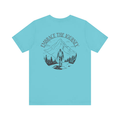 Embrace the Journey Shirt, Adventure-Inspired Unisex Tee, Outdoor Enthusiast Tee
