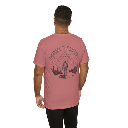 Embrace the Journey Shirt, Adventure-Inspired Unisex Tee, Outdoor Enthusiast Tee