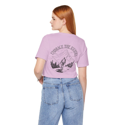 Embrace the Journey Shirt, Adventure-Inspired Unisex Tee, Outdoor Enthusiast Tee