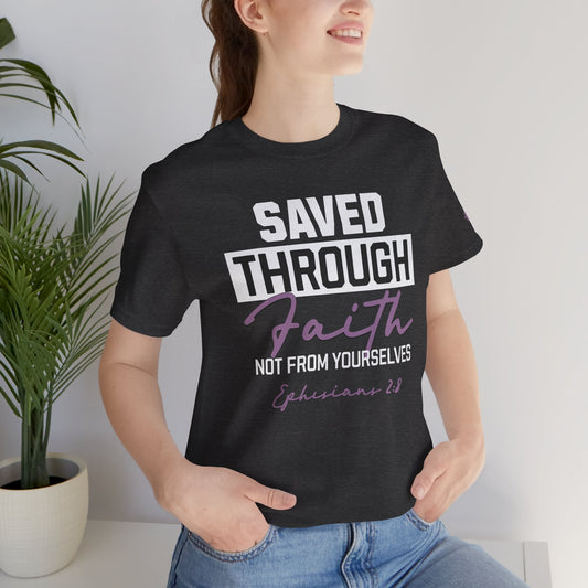 Saved Through Faith - Ephesians 2:8 Unisex Tee