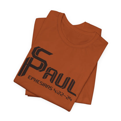 From Saul to Paul - Ephesians 4:22-24 Unisex Tee