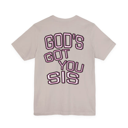 God's Got You Sis T-Shirt, Motivational Shirt, Faith-Based Apparel